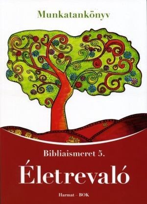 harmat-kiado-eletrevalo-bibliaismeret-5-munkatankonyv-ha-1050.jpg harmat-kiado-eletrevalo-bibliaismeret-5-munkatankonyv-ha-1050.jpg